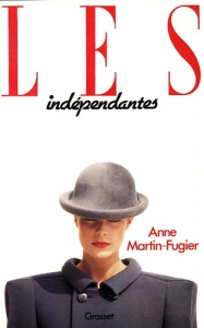 Les Indépendantes - Martin-Fugier Anne