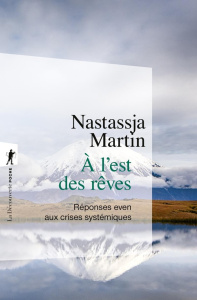 A l'est des rêves. Réponses even aux crises systémiques - Martin Nastassja