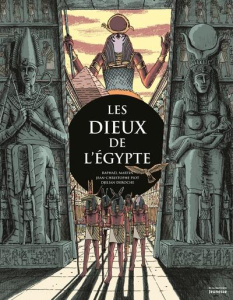 Les dieux de l'Egypte - Martin Raphaël ; Piot Jean-Christophe ; Deroche Dj