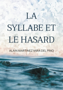 La Syllabe et le Hasard. Poésie - Martinez Mira del pino alain