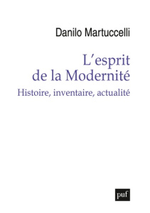 L'esprit de la Modernité. Histoire, inventaire, actualité - Martuccelli Danilo