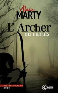 L'archer du marais - roman policier - Marty Alain
