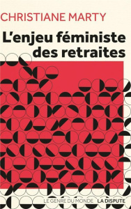 L'enjeu féministe des retraites - Marty Christiane