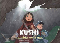 Kushi Tome 3 : Le château sous la terre - Marty Patrick ; Zhao Golo
