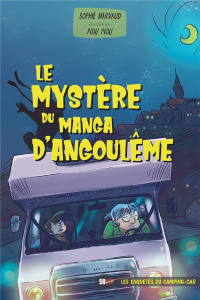 Le mystère du manga d'Angoulême. Les enquêtes du camping-car - Marvaud Sophie ; Piou Piou