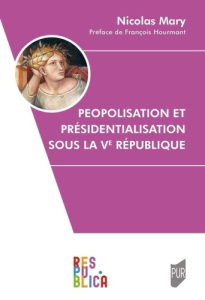 Peopolisation et présidentialisation sous la Ve République - Mary Nicolas ; Hourmant François