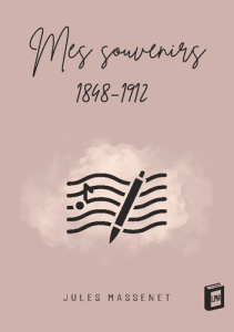 Mes souvenirs. 1848-1912 - Massenet Jules