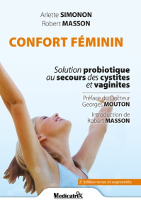Confort féminin - Solution probiotique au secours des cystites et vaginites - Masson Robert - Simonon Arlette