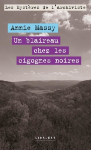 Un blaireau chez les cigognes noires. Les Mystères de l'archiviste - Massy Annie