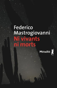 Ni vivants ni morts. La disparition forcée au Mexique comme stratégie de terreur - Mastrogiovanni Federico ; Avilés Jaime ; Gaudry Fr