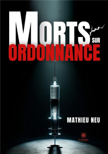 Morts sur ordonnance - Neu Mathieu