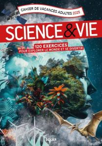 Cahier de vacances adultes Science & Vie. 120 exercices pour explorer le monde et se divertir, Editi - MATIVOX