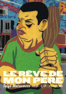 Le rêve de mon père Tome 1 - Matsumoto Taiyô ; Beaujean Stéphane ; Desbief Thib