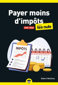 Payer moins d'impôts pour les Nuls. Edition 2025-2026 - Matthieu Robert