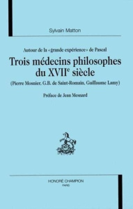 AUTOUR DE LA GRANDE EXPERIENCE DE PASCAL. TROIS MEDECINS PHILOSOPHES DU XVIIE SIECLE - MATTON SYLVAIN