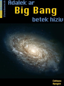 Adalek ar Big Bang betek an diez a hiziv. Du Big Bang à nos jours - Mauguin Bruno