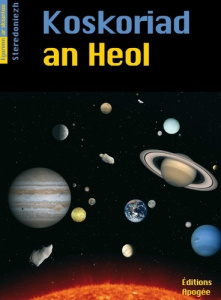 Koskoriad an Heol. Le sytème solaire - Mauguin Bruno
