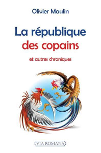 La République des copains, et autres chroniques - Maulin Olivier
