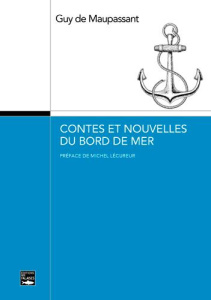 Contes et nouvelles du bord de mer - Maupassant Guy de ; Lécureur Michel