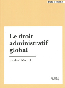 Le droit administratif global - Maurel Raphaël