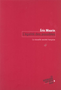 L'égalité des possibles. La nouvelle société française - Maurin Eric