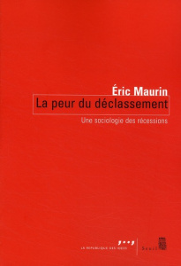 La peur du déclassement. Une sociologie des récessions - Maurin Eric