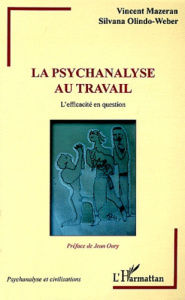 La psychanalyse au travail. L'efficacité en question - Mazeran Vincent ; Olindo-Weber Silvana