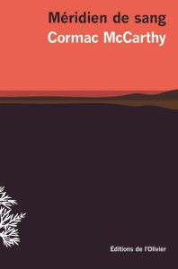 Méridien de sang. Ou Le rougeoiement du soir dans l'Ouest - McCarthy Cormac ; Hirsch François