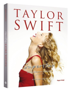 Taylor Swift Superstar. La biographie illustrée non officielle, album par album - Mchugh Carolyn ; Hugo Caroline de