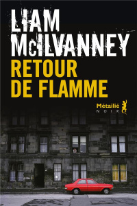 Retour de flamme - McIlvanney Liam ; Fauquemberg David