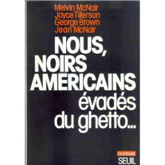 Nous, Noirs américains évadés du ghetto - McNair Melvin ; TILLERSON JOYCE ; Brown George ; M