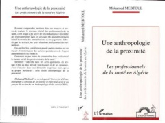 Une anthropologie de la proximité. Les professionnels de la santé en Algérie - Mebtoul Mohamed