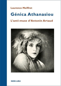 Genica Athanasiou. L'anti-muse d'Antonin Artaud - Meiffret Laurence