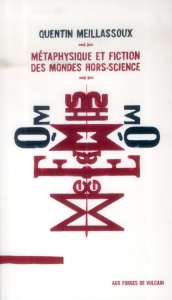 Métaphysique et fiction des mondes hors-science - Meillassoux Quentin