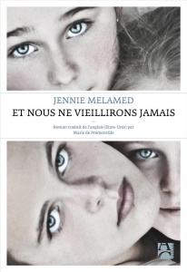 Et nous ne vieillirons jamais - Melamed Jennie ; Prémonville Marie de