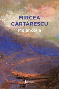 Melancolia - Cartarescu Mircea ; Hinckel Laure