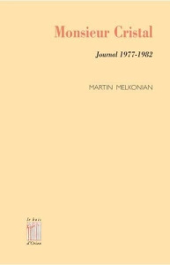 Monsieur Cristal. Journal 1977-1982 - Melkonian Martin