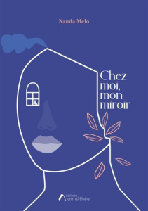 Chez moi, mon miroir. Matérialiser mon identité chez moi - Melo Nanda