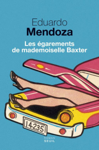 Les égarements de mademoiselle Baxter - Mendoza Eduardo ; Valentin Delphine