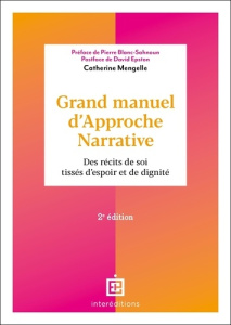 Grand manuel d'Approche Narrative. Des récits de soi tissés d'espoir et de dignité, 2e édition - Mengelle Catherine ; Blanc-Sahnoun Pierre ; Epston