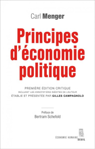Principes d'économie politique. Précédé de Les principes de Carl Menger : une économie théorique pur - Menger Carl ; Campagnolo Gilles ; Schefold Bertram
