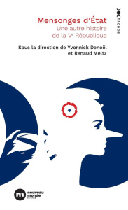 Mensonges d'état. Une autre histoire de la Ve République - Denoël Yvonnick ; Meltz Renaud (dir.)