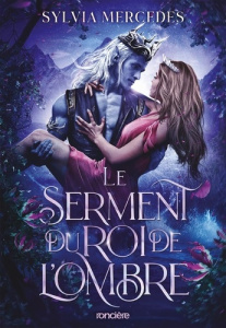 La promise du roi de l'Ombre Tome 2 : Le Serment du roi de l'Ombre - Mercedes Sylvia ; Kremer Alice