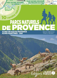 Parcs naturels de Provence. 10 randos nature, tome 2 : Alpes-de-Haute-Provence, Alpes-Maritimes, Var - Mérienne Patrick ; Ménard Thierry