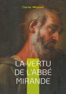 La Vertu de l'abbé Mirande. Un portrait psychologique et moral - Mérouvel Charles