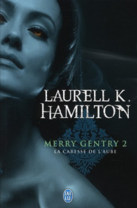 Merry Gentry Tome 2 : La caresse de l'aube - Hamilton Laurell-K ; Charpentier Laurence Le