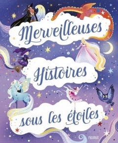 Merveilleuses histoires sous les étoiles - Dupin Olivier ; Bruijn Charlotte ; Hédelin Pascale