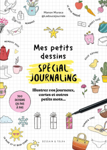Mes petits dessins spécial journaling. Illustrez vos journaux, cartes et autres petits mots... - Muraca Manon