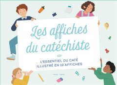 Les affiches du catéchiste. L'essentiel du caté illustré en 10 affiches - Meunier Magali ; Gautier Chloé ; Guinement Cécile
