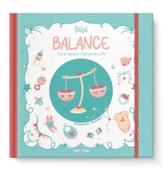 Bébé Balance. Livre de naissance et des premières fois - Meyer Aurore ; Theillard Emilie